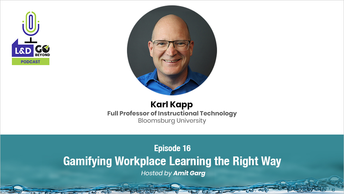 Podcast cover featuring Karl Kapp and Amit Garg discussing gamifying workplace learning on the L&D Go Beyond podcast.