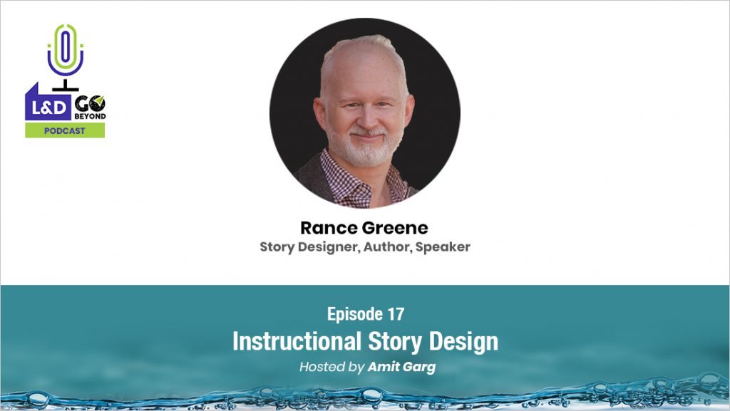 Podcast cover featuring Rance Greene discussing Instructional Story Design on L&D Go Beyond with Amit Garg.
