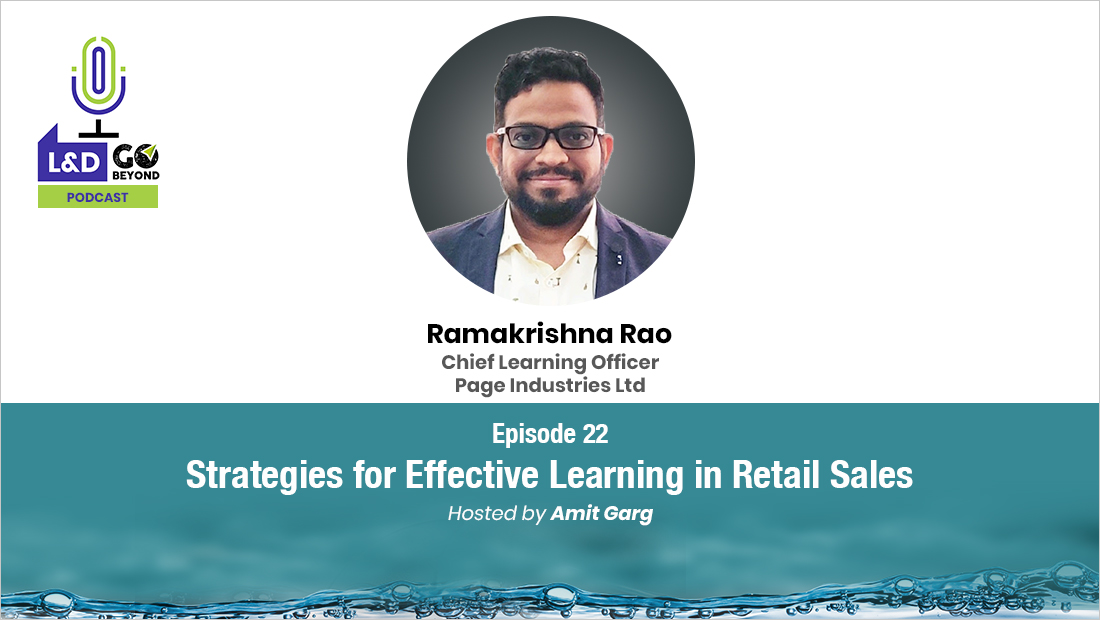 Podcast Episode: Coach Ramakrishna Rao discusses effective retail sales training strategies on L&D Go Beyond.